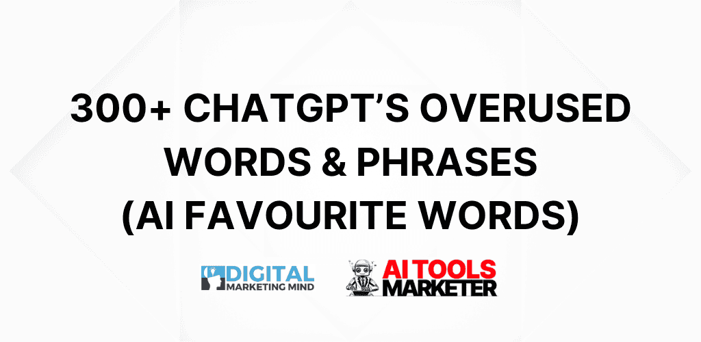 ChatGPT Overused Words & Phrases